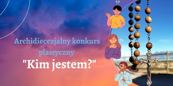 Archidiecezjalny Konkurs Plastyczny „Kim jestem”.jpg