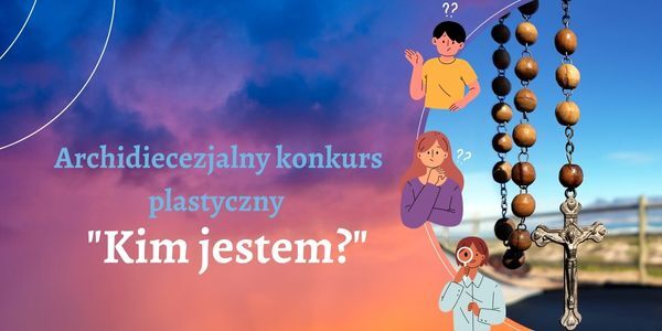 Archidiecezjalny Konkurs Plastyczny „Kim jestem”.jpg