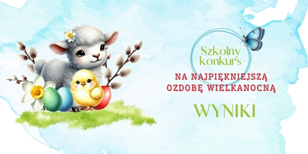 wyniki_konkurs_na_najpiekniejsza_ozdobe_wielanocna.jpg